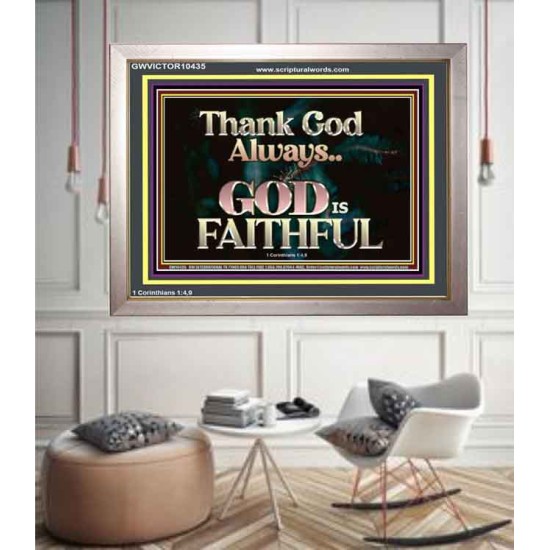 THANK GOD ALWAYS GOD IS FAITHFUL  Scriptures Wall Art  GWVICTOR10435  