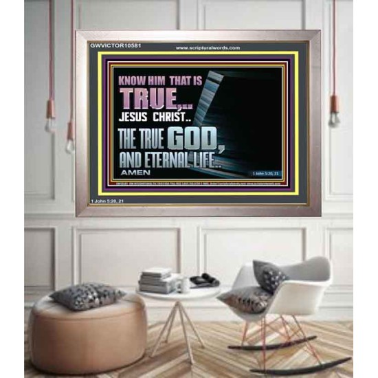 JESUS CHRIST THE TRUE GOD AND ETERNAL LIFE  Christian Wall Art  GWVICTOR10581  