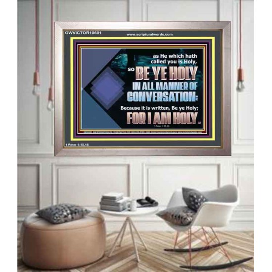BE YE HOLY IN ALL MANNER OF CONVERSATION  Custom Wall Scripture Art  GWVICTOR10601  