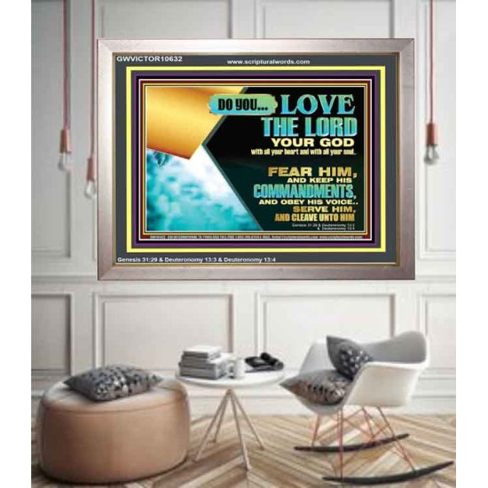 DO YOU LOVE THE LORD WITH ALL YOUR HEART AND SOUL. FEAR HIM  Bible Verse Wall Art  GWVICTOR10632  