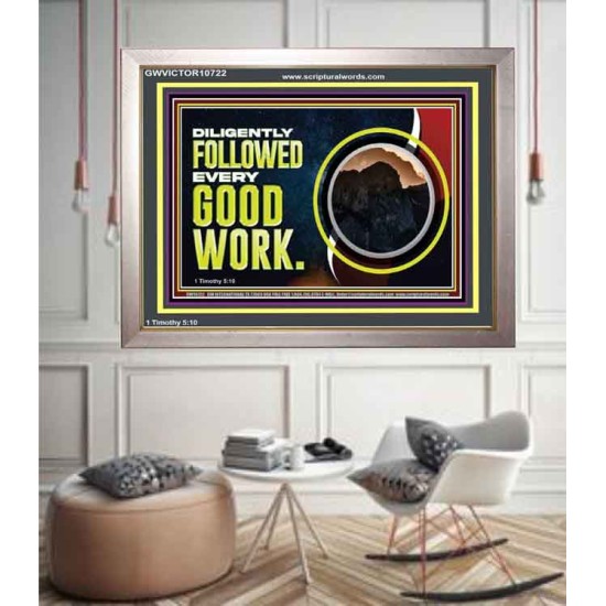 DILIGENTLY FOLLOWED EVERY GOOD WORK  Ultimate Power Portrait  GWVICTOR10722  