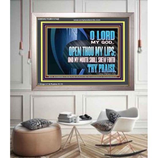OPEN THOU MY LIPS AND MY MOUTH SHALL SHEW FORTH THY PRAISE  Scripture Art Prints  GWVICTOR11742  