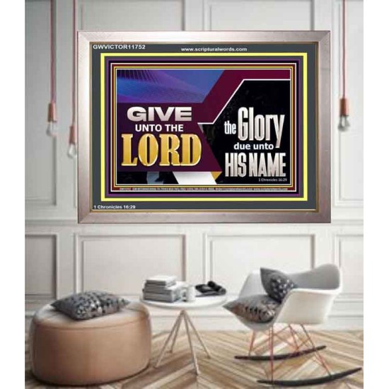 GIVE UNTO THE LORD GLORY DUE UNTO HIS NAME  Ultimate Inspirational Wall Art Portrait  GWVICTOR11752  