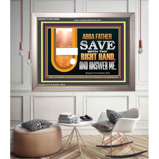 ABBA FATHER SAVE WITH THY RIGHT HAND AND ANSWER ME  Contemporary Christian Print  GWVICTOR12085  