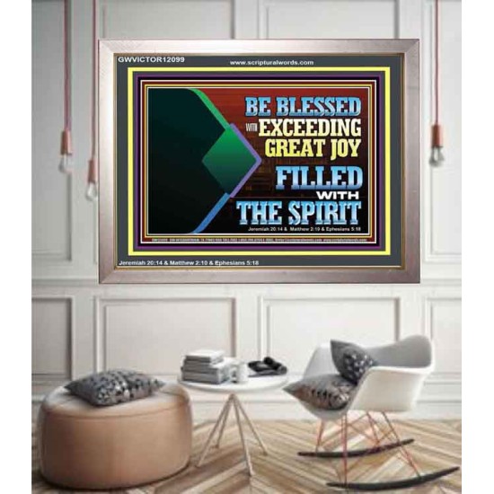 BE BLESSED WITH EXCEEDING GREAT JOY FILLED WITH THE SPIRIT  Scriptural Décor  GWVICTOR12099  