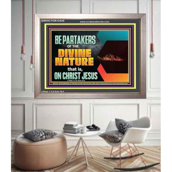 BE PARTAKERS OF THE DIVINE NATURE THAT IS ON CHRIST JESUS  Ultimate Inspirational Wall Art Portrait  GWVICTOR12435  