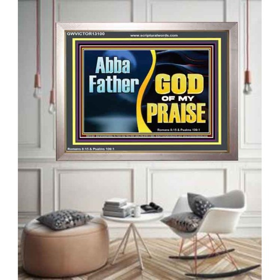 ABBA FATHER GOD OF MY PRAISE  Scripture Art Portrait  GWVICTOR13100  