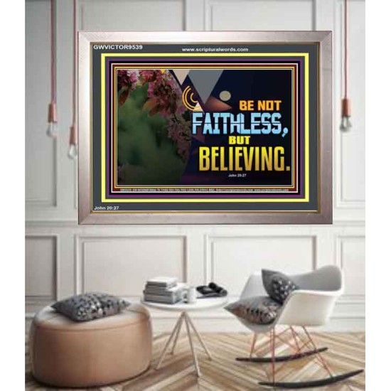 BE NOT FAITHLESS BUT BELIEVING  Ultimate Inspirational Wall Art Portrait  GWVICTOR9539  