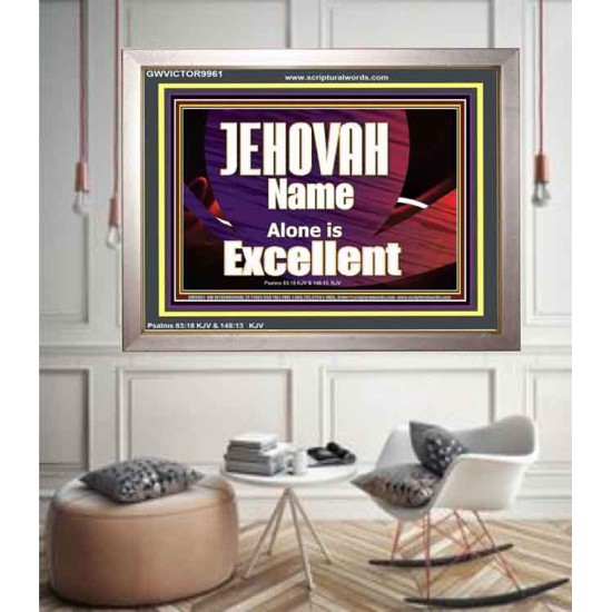 JEHOVAH NAME ALONE IS EXCELLENT  Christian Paintings  GWVICTOR9961  
