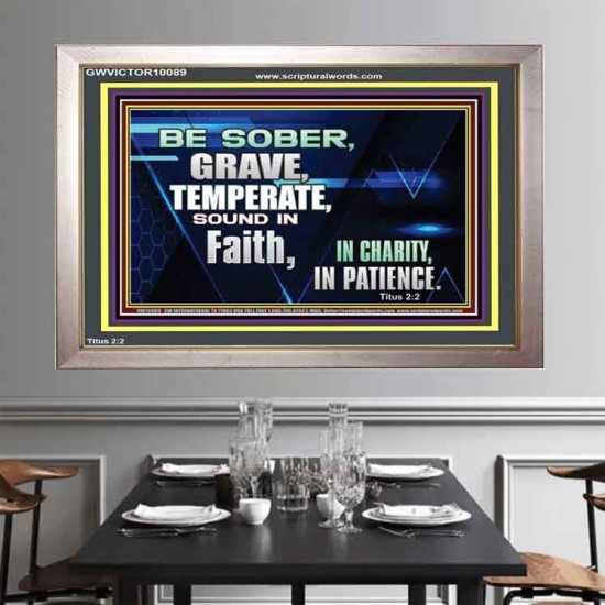 BE SOBER, GRAVE, TEMPERATE AND SOUND IN FAITH  Modern Wall Art  GWVICTOR10089  