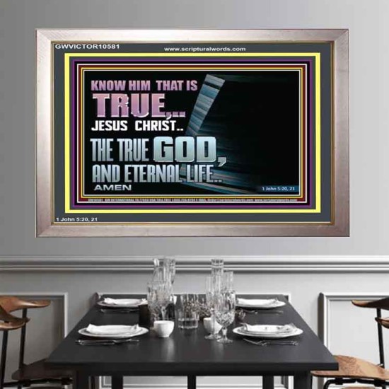 JESUS CHRIST THE TRUE GOD AND ETERNAL LIFE  Christian Wall Art  GWVICTOR10581  