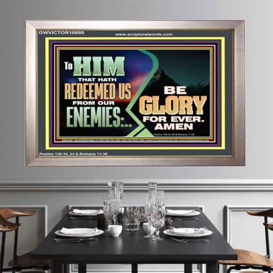 TO HIM THAT HATH REDEEMED US FROM OUR ENEMIES BE GLORY FOR EVER  Ultimate Inspirational Wall Art Portrait  GWVICTOR10680  