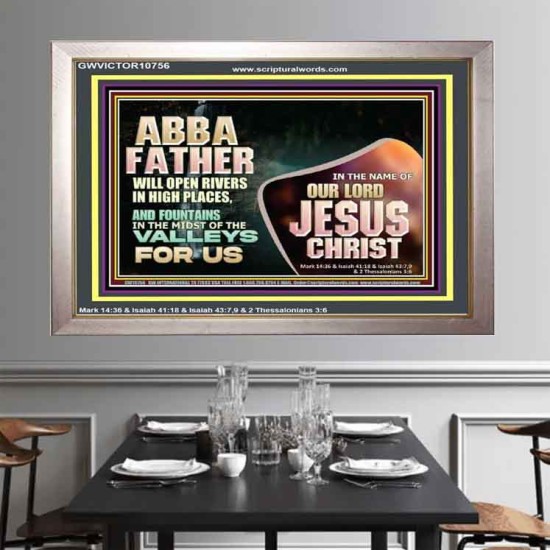 ABBA FATHER WILL OPEN RIVERS IN HIGH PLACES AND FOUNTAINS IN THE MIDST OF THE VALLEY  Bible Verse Portrait  GWVICTOR10756  