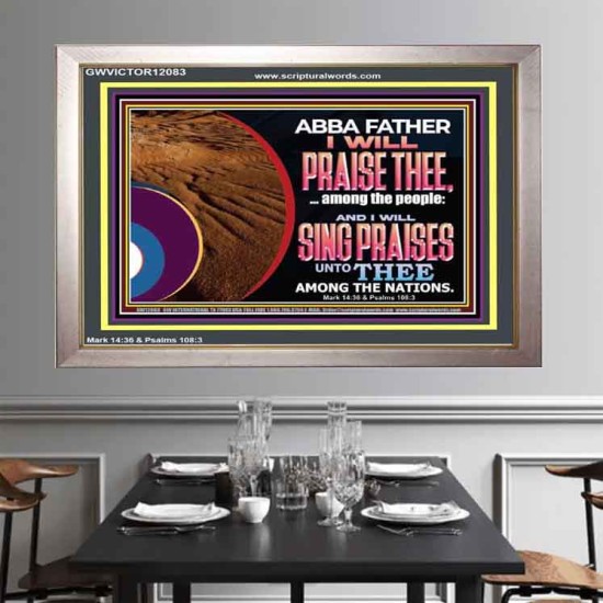 ABBA FATHER I WILL PRAISE THEE AMONG THE PEOPLE  Contemporary Christian Art Portrait  GWVICTOR12083  