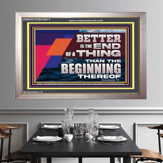 BETTER IS THE END OF A THING THAN THE BEGINNING THEREOF  Contemporary Christian Wall Art Portrait  GWVICTOR12971  