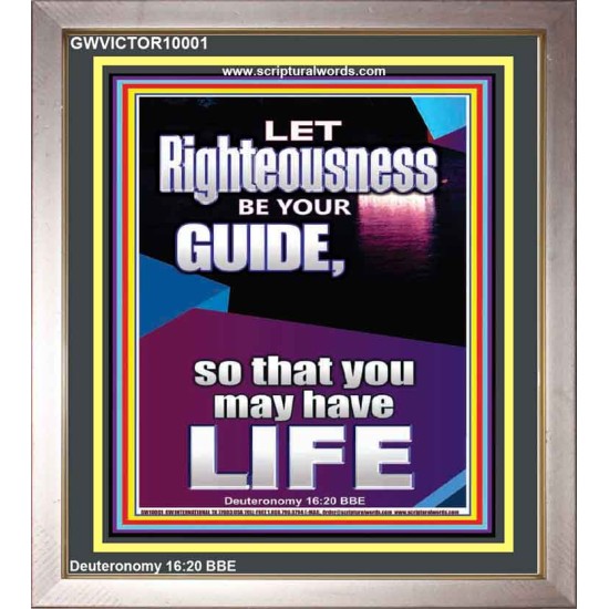 LET RIGHTEOUSNESS BE YOUR GUIDE  Unique Power Bible Picture  GWVICTOR10001  