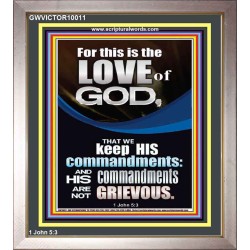 THE LOVE OF GOD IS TO KEEP HIS COMMANDMENTS  Ultimate Power Portrait  GWVICTOR10011  "14x16"