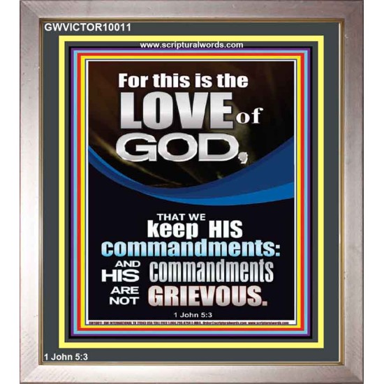 THE LOVE OF GOD IS TO KEEP HIS COMMANDMENTS  Ultimate Power Portrait  GWVICTOR10011  