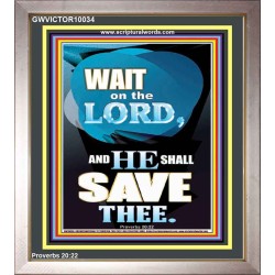 WAIT ON THE LORD AND YOU SHALL BE SAVE  Home Art Portrait  GWVICTOR10034  "14x16"