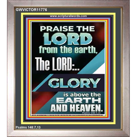 THE LORD GLORY IS ABOVE EARTH AND HEAVEN  Encouraging Bible Verses Portrait  GWVICTOR11776  