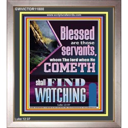 BLESSED ARE THOSE WHO ARE FIND WATCHING WHEN THE LORD RETURN  Scriptural Wall Art  GWVICTOR11800  "14x16"