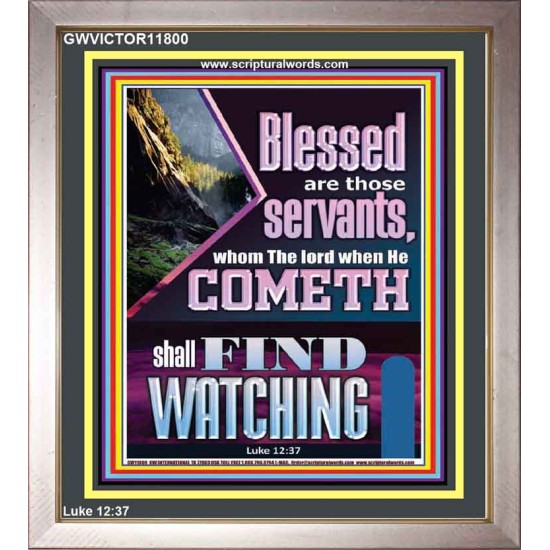 BLESSED ARE THOSE WHO ARE FIND WATCHING WHEN THE LORD RETURN  Scriptural Wall Art  GWVICTOR11800  