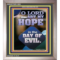 THOU ART MY HOPE IN THE DAY OF EVIL O LORD  Scriptural Décor  GWVICTOR11803  "14x16"