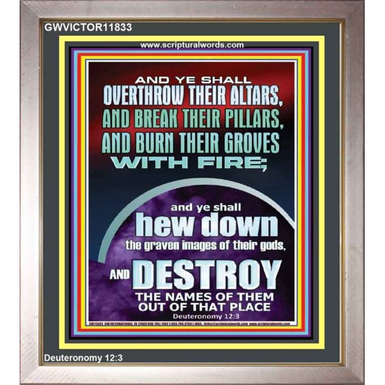 OVERTHROW THEIR ALTARS AND BREAK THEIR PILLARS  Custom Wall Scriptural Art  GWVICTOR11833  