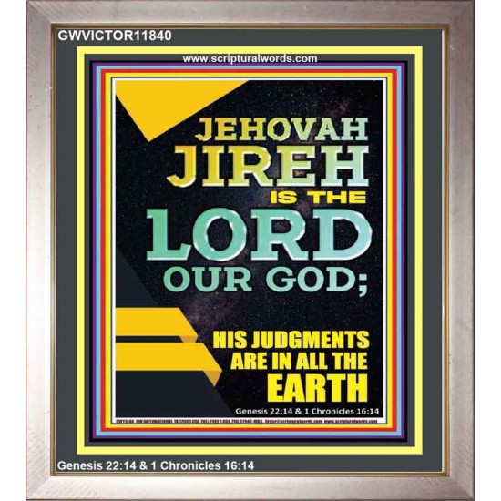 JEHOVAH JIREH HIS JUDGEMENT ARE IN ALL THE EARTH  Custom Wall Décor  GWVICTOR11840  