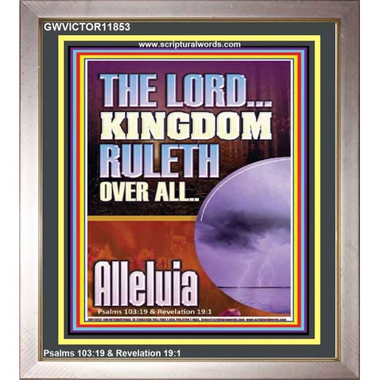 THE LORD KINGDOM RULETH OVER ALL  New Wall Décor  GWVICTOR11853  