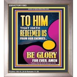 TO HIM THAT HATH REDEEMED US FROM OUR ENEMIES  Bible Verses Portrait Art  GWVICTOR11863  "14x16"