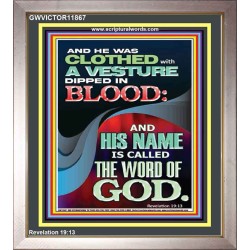 CLOTHED WITH A VESTURE DIPED IN BLOOD AND HIS NAME IS CALLED THE WORD OF GOD  Inspirational Bible Verse Portrait  GWVICTOR11867  "14x16"