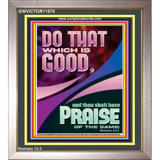 DO THAT WHICH IS GOOD AND YOU SHALL BE APPRECIATED  Bible Verse Wall Art  GWVICTOR11870  