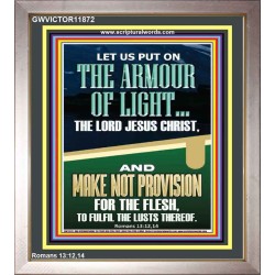 PUT ON THE ARMOUR OF LIGHT OUR LORD JESUS CHRIST  Bible Verse for Home Portrait  GWVICTOR11872  "14x16"