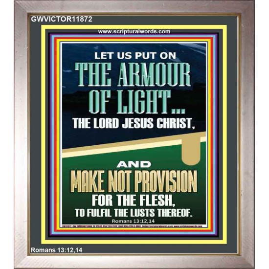 PUT ON THE ARMOUR OF LIGHT OUR LORD JESUS CHRIST  Bible Verse for Home Portrait  GWVICTOR11872  