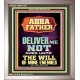 ABBA FATHER DELIVER ME NOT OVER UNTO THE WILL OF MINE ENEMIES  Ultimate Inspirational Wall Art Portrait  GWVICTOR11917  