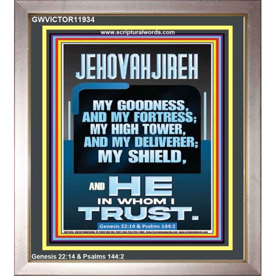 JEHOVAH JIREH MY GOODNESS MY FORTRESS MY HIGH TOWER MY DELIVERER MY SHIELD  Sanctuary Wall Portrait  GWVICTOR11934  