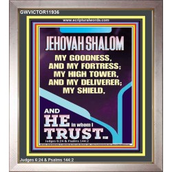 JEHOVAH SHALOM MY GOODNESS MY FORTRESS MY HIGH TOWER MY DELIVERER MY SHIELD  Unique Scriptural Portrait  GWVICTOR11936  "14x16"