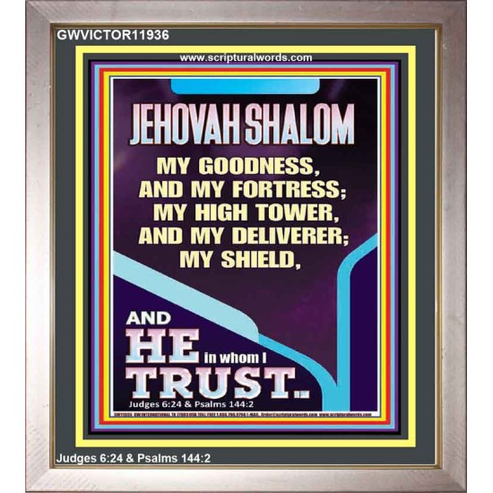 JEHOVAH SHALOM MY GOODNESS MY FORTRESS MY HIGH TOWER MY DELIVERER MY SHIELD  Unique Scriptural Portrait  GWVICTOR11936  
