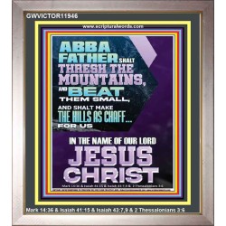 ABBA FATHER SHALL THRESH THE MOUNTAINS FOR US  Unique Power Bible Portrait  GWVICTOR11946  