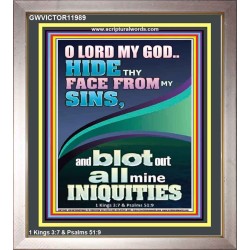 HIDE THY FACE FROM MY SINS AND BLOT OUT ALL MINE INIQUITIES  Scriptural Portrait Signs  GWVICTOR11989  "14x16"