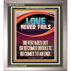 LOVE NEVER FAILS AND NEVER FADES OUT  Christian Artwork  GWVICTOR12010  "14x16"