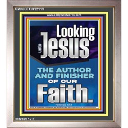 LOOKING UNTO JESUS THE FOUNDER AND FERFECTER OF OUR FAITH  Bible Verse Portrait  GWVICTOR12119  "14x16"