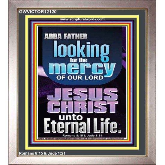 LOOKING FOR THE MERCY OF OUR LORD JESUS CHRIST UNTO ETERNAL LIFE  Bible Verses Wall Art  GWVICTOR12120  