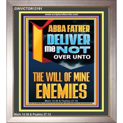 DELIVER ME NOT OVER UNTO THE WILL OF MINE ENEMIES ABBA FATHER  Modern Christian Wall Décor Portrait  GWVICTOR12191  "14x16"