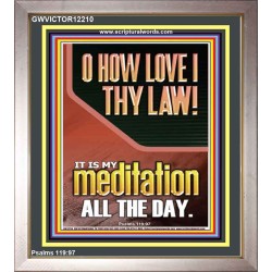 THY LAW IS MY MEDITATION ALL DAY  Bible Verses Wall Art & Decor   GWVICTOR12210  "14x16"