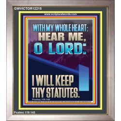 WITH MY WHOLE HEART I WILL KEEP THY STATUTES O LORD   Scriptural Portrait Glass Portrait  GWVICTOR12215  "14x16"