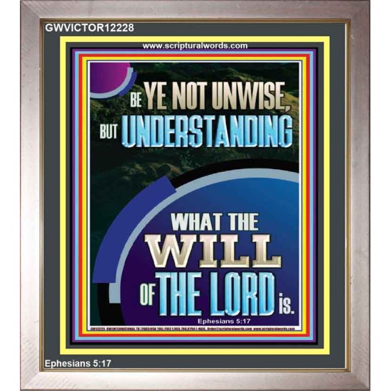 UNDERSTAND WHAT THE WILL OF THE LORD IS  Sanctuary Wall Picture Portrait  GWVICTOR12228  