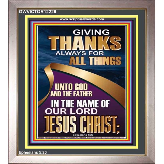 GIVING THANKS ALWAYS FOR ALL THINGS UNTO GOD  Ultimate Inspirational Wall Art Portrait  GWVICTOR12229  