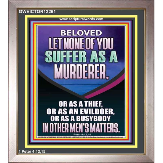 LET NONE OF YOU SUFFER AS A MURDERER  Encouraging Bible Verses Portrait  GWVICTOR12261  